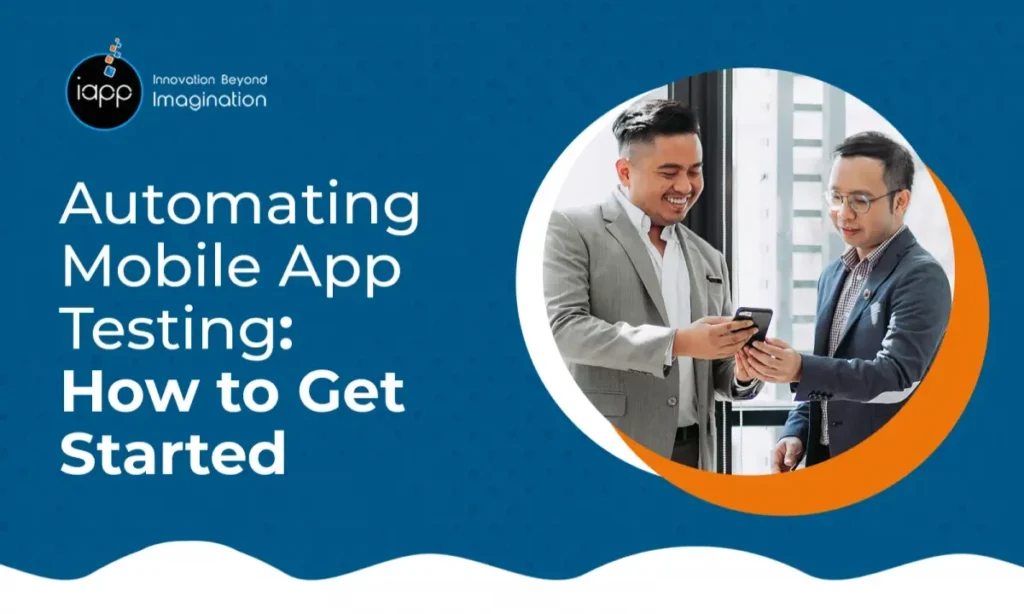 Why Should Businesses Focus on Mobile Automation Testing?
