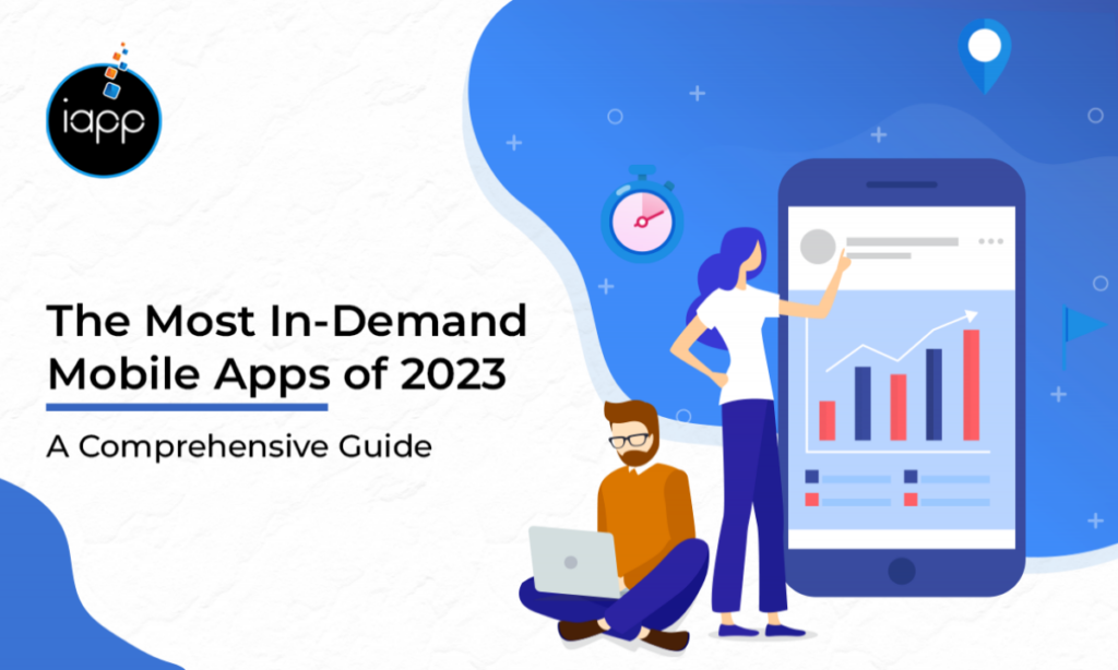 The Most In-Demand Mobile Apps : A Comprehensive Guide